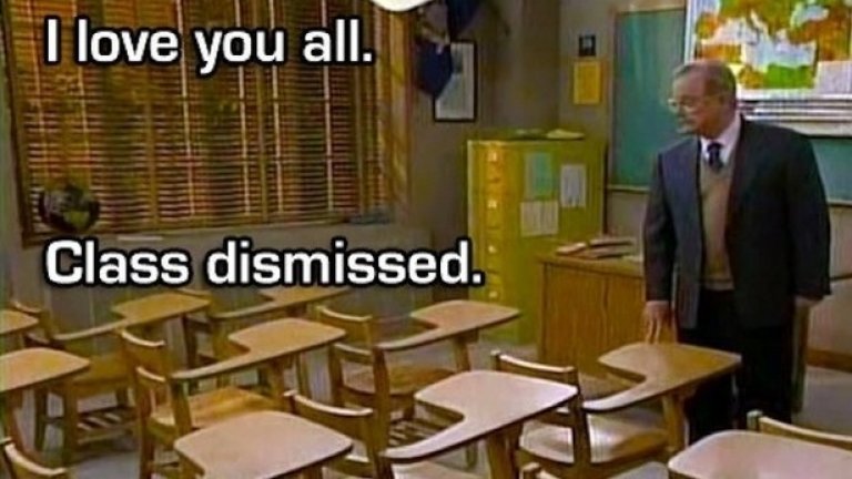 Boy Meets World
Друга ситком класика от 90-те проследяваше съзряването на тийнейджъра Кори Матюс и проблемите, които среща с приятелите и семейството си. Учителят Джордж Фийни беше постоянен ментор на учениците до самия край на училищните им дни.  
В края на сериала учителят им даде един последен прочувствен урок, сбогува се с всички тях един по един и остана сам в празната класна стая. „Обичам ви всички. Класът разпуснат”, каза той сам на себе си и също излезе.