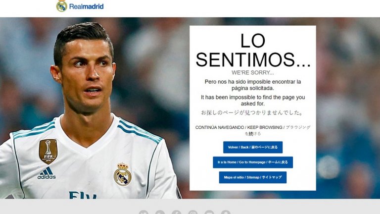 Реал Мадрид - При грешка 404 сайтът на испанския Реал ви посреща с разочарованото лице на Кристиано Роналдо и надпис "Съжаляваме". Под него на няколко езика е обяснено, че страницата не е намерена.