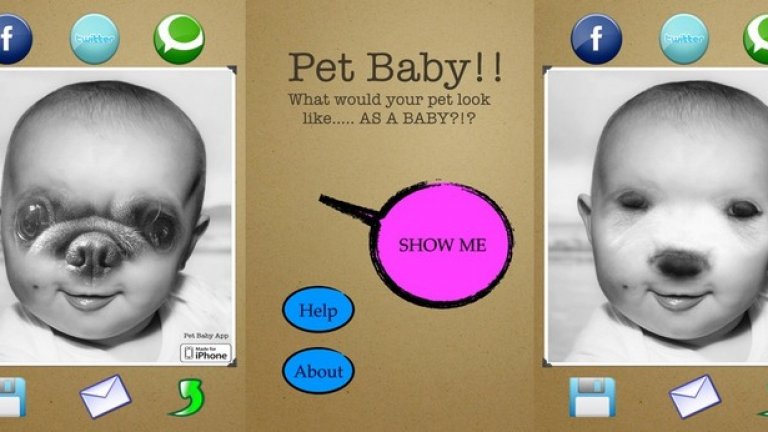 Pet Baby


Този app задава въпроса, тормозил всички хора от зората на човечеството: „Как би изглеждал домашният ви любимец, ако беше човешко бебе?“
Предвид, че повечето бебета изглеждат доста еднакво, може би ще си помислите, че и кучетата и котките биха изглеждали като всяко друго бебе.

Но грешите. Съдейки по приложението Pet Baby, животните в бебешка форма ще приличат на демони, готови дълго да ви преследват в кошмарите ви. Причината е, че приложението смесва по мързелив начин снимката на домашния любимец с тази на бебето и резултатът няма как да е по-различен от някакво отблъскващо изчадие – което, естествено, може на мига да споделите с приятели и роднини.