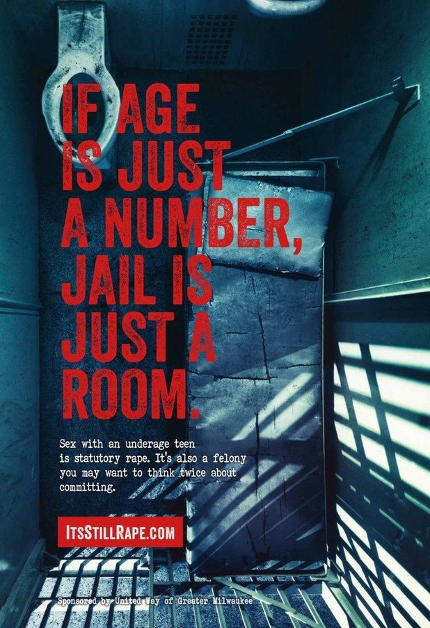 "Ако възрастта е само цифра, то затворът е само стая. Сексът с малолетни по закон е изнасилване. То е също така углавно престъпление, за което си струва да помислиш, преди да извършиш" - реклама в щата Милуоки