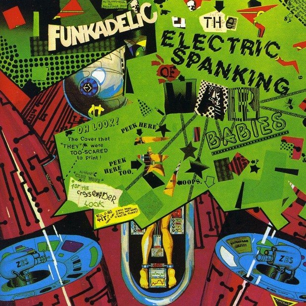 Албумът The Electric Spanking of War Babies (1981) на Funkadelic

Warner Bros. отказва да пусне албума като двоен, отказва и да одобри илюстрацията на Бедро Бел, която показва гола жена в космически кораб с формата на фалос. Затова Бел покрива по-голямата част със зелена боя и надпис "О, ВИЖ! Това е обложката, която "ТЕ" бяха ТВЪРДЕ ИЗПЛАШЕНИ за да отпечатат!"