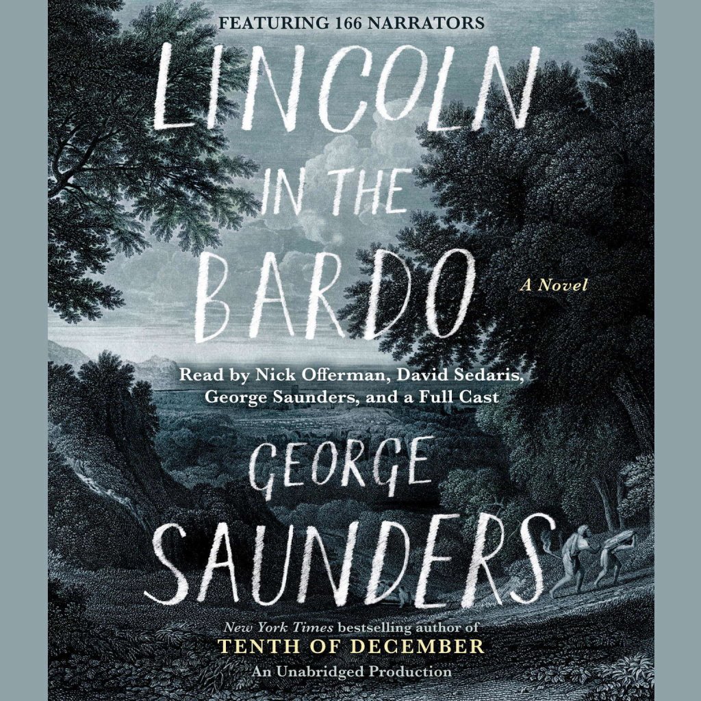 Lincoln in the Bardo, George Saunders 
Дебютният роман  на майстора на късия разказ е  за Ейбрахъм Линкълн и духовете, които тегнат над едно гробище от ерата на Гражданската война. Аудиокнигата, в  която  участваха редица  световни  знаменитости даде