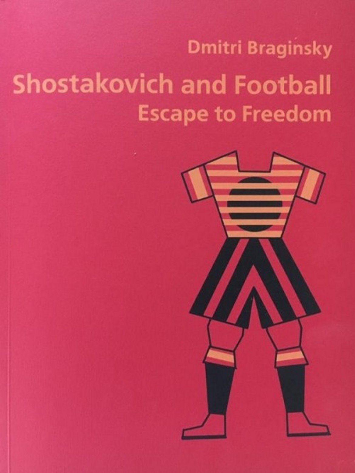 Корицата на книгата "Шостакович и футбола - Бягство към свободата"