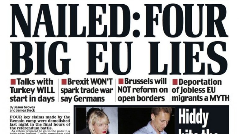 Daily Mail също подкрепя Brexit, като днес излиза със заглавие на първа страница "Разкрити: Четирите големи лъжи за ЕС". "Преговорите с Турция ще започнат до няколко дни; Brexit няма да доведе до търговска война, твърдят германците; Брюксел няма да се реформира по отношение на отворените граници; Депортацията на безработните мигранти от ЕС е мит"