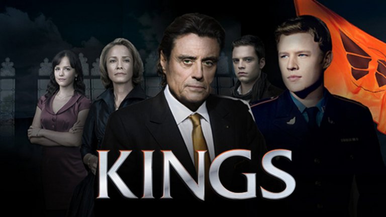 Kings
Опитвайки се да стъпи върху славата на Иън Макшейн след Deadwood, продукцията на Kings се оказва твърде скъпа, за да бъде поддържана от NBC. Самият сериал обаче си печели доста интерес (макар и не толкова, колкото е желано, фенове). Историята се завърта около библейското предание за цар Саул и Давид, но предадено в наши дни и в измислено кралство. Има доволно количество интриги, екшън, добре изградени герои и добре предадена история. Уви обаче, не достатъчно за очакванията на телевизията.